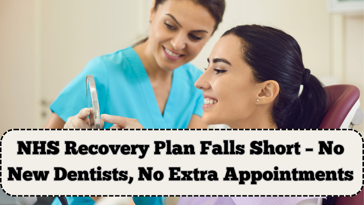 NHS Recovery Plan Falls Short – No New Dentists, No Extra Appointments