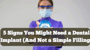 5 Signs You Might Need a Dental Implant (And Not a Simple Filling)