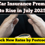 UK Car Insurance Premiums to Rise in July 2025 – Check New Rates by Postcode