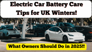 Electric Car Battery Care Tips for UK Winters: What Owners Should Do in 2025
