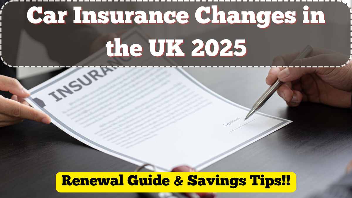 Car Insurance Changes in the UK – July 2025 Renewal Guide & Savings Tips