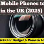 Best Mobile Phones to Buy in the UK (2025) – Top Picks for Budget & Camera Lovers