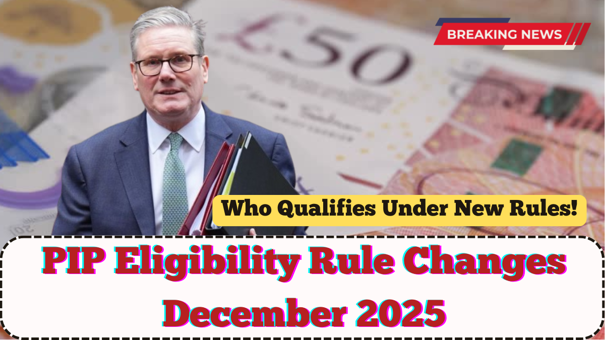 PIP Eligibility Rule Changes December 2025 – Who Qualifies Under New Rules