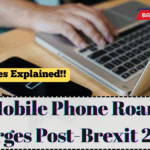 UK Mobile Phone Roaming Charges Post-Brexit 2025 – Full Charges Explained